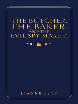 cover image of The Butcher, the Baker, and the Evil Spy Maker